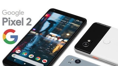 Google Pixel 2 and Pixel 2 XL: all you need to know in less than 7 minutes