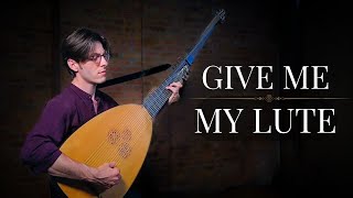 &quot;Give Me My Lute&quot; by John Banister