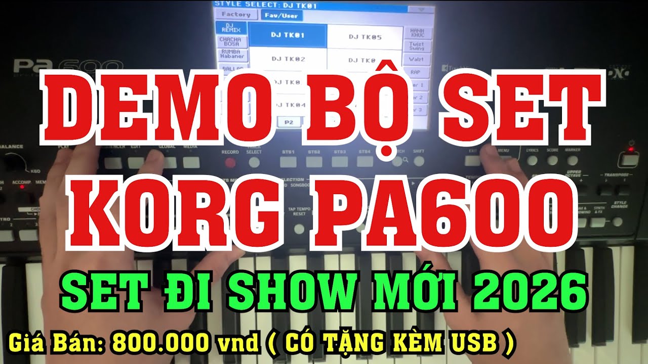 DEMO BỘ SET KORG PA600 - SET ĐI SHOW MỚI NĂM 2026 - Giá bán: 800k ( Có Tặng Kèm USB )