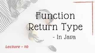 Function Return Type in Java ~ Lecture - 10
