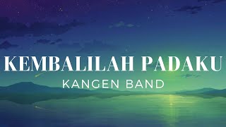 Kembalilah Padaku - Kangen Band (Lirik)