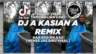 DJ A KASIAN A REMIX - NENEK YANG LAGI VIRAL DI TIKTOK ! VERSI DANGDUT KOPLO | Jibril Pro Version