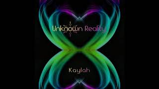 Unknown Reality - Kaylah