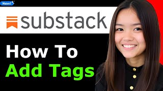 How to Add Tags to Substack Posts Quick Tutorial 2025 (Step By Step)