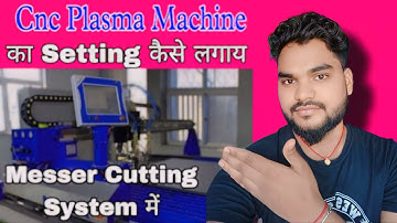How To  Plasma Setting || Messer Cutting System || Hypertherm Xpr 300 Core