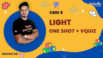 Light -  | One Shot + VQuiz | CBSE Class - 8 | Mohan Sir | Vedantu Young Wonders
