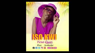 Iso Kwi By Teso Queen   Mp3