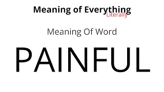 Meaning of Word - Painful Meaning