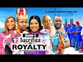 Sacrifice for royalty season 11new trending movie  2024 latest nigerian nollywood movies