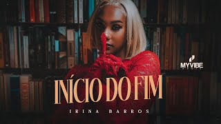 Irina Barros - Início do Fim (Official Video)