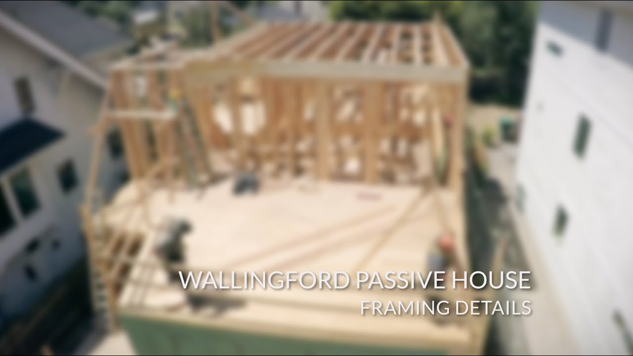 Wallingford Passive House Framing Details YouTube