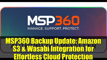 MSP360 Backup Update: Amazon S3 & Wasabi Integration for Effortless Cloud Protection