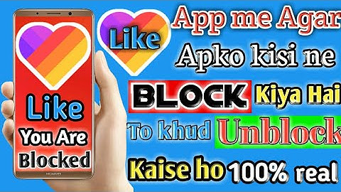 How to unblock yourself on like app | Likee App me koi black kar de to khud Unblock Kiase Ho