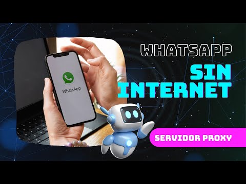 ¿Cómo Enviar Mensajes de WhatsApp sin Internet? - Usar WhatsApp con Proxy