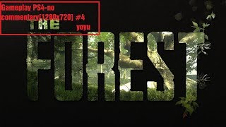 The Forest|Gameplay PS4-no commentary[1280x720] #4 yoyu