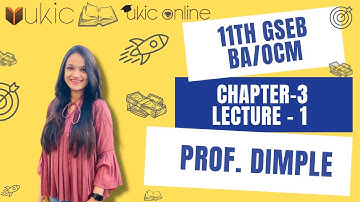 11th GSEB BA/OCM Chapter-3 Lec 1 | Class 11 | Session 2022-23 | UKIC | Prof. Dimple Kachchhy