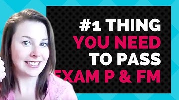 The #1 thing you need to pass Exam P and FM (in 2018)