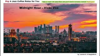Midnight Hour   Vicki Vox   This melody takes you to dream and find serenity and peace, dispelling f
