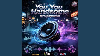 Download Lagu DJ YOU YOU HANDSOME (808 ROLLING BASS)