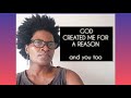 God created me for a reason and you too (Motivation)