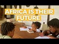 AFRICA IS THE FUTURE