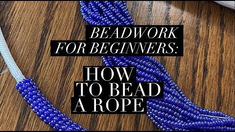 How to Bead a Rope for Beginners