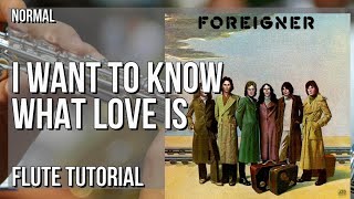 How to play I Want To Know What Love Is by Foreigner on Flute (Tutorial)