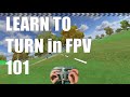 How to turn in FPV 101