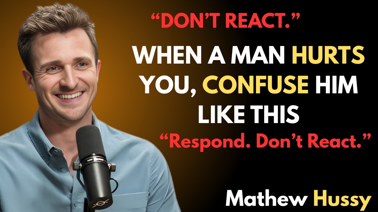 WHEN A MAN HURTS YOU, CONFUSE HIM LIKE THIS Matthew Hussey MOTIVATIONAL SPEECH