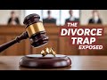 Why Divorce Court is Rigged against Men! The Divorce Trap Exposed!