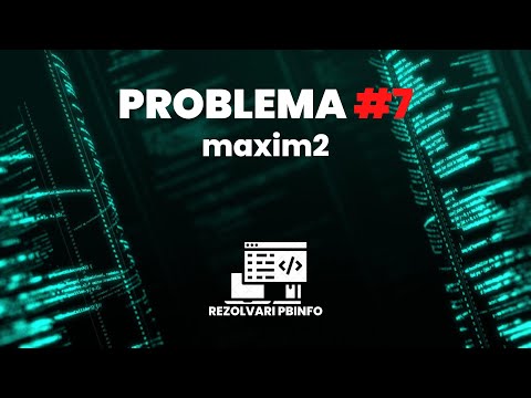 REZOLVARE Pbinfo || Problema 7 maxim2 (Problema pentru incepatori) [C++]