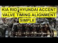 Valve Timing Alignment On Kia Rio Rio 5 Spectra Hyundai Accent 1 6L 2006 Up 
