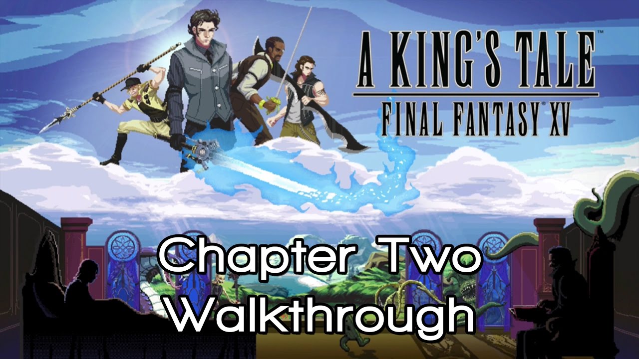 A King's Tale: Final Fantasy XV - Chapter Two Walkthrough