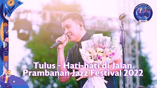 TULUS - Hati-hati di Jalan  (Live at Prambanan Jazz Festival 2022)