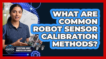 What Are Common Robot Sensor Calibration Methods?