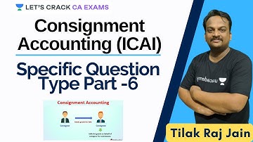 Consignment Accounts | Specific Question Type | Part 6 | Chapter 12 | CA Exams | Tilak Raj Jain