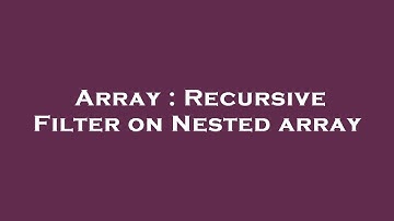 Array : Recursive Filter on Nested array