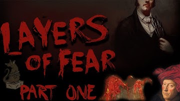 Beginning My Masterpiece : Layers of Fear PART ONE