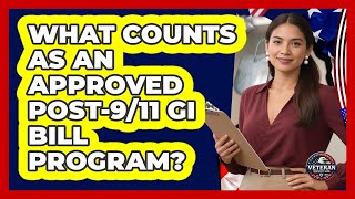 What Counts As An Approved Post-9/11 GI Bill Program - Veteran Community Guide