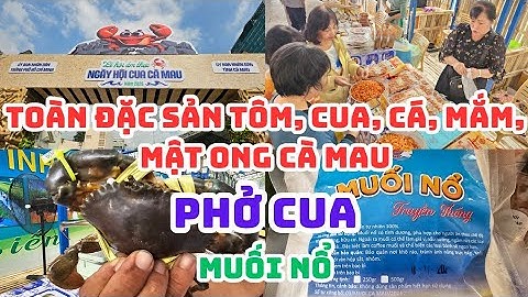 SÀI GÒN: Rất nhiều Đặc sản Tôm, Cua, Cá, Mắm, Mật ong tại NGÀY HỘI CUA CÀ MAU ở Quận 1 - Phở cua! 