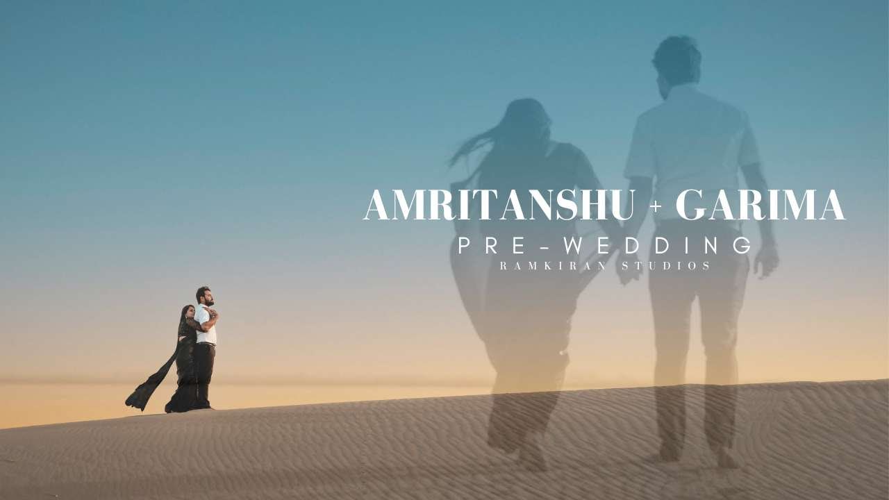 AMRITANSHU + GARIMA | PRE-WEDDING | RAMKIRAN STUDIOS
