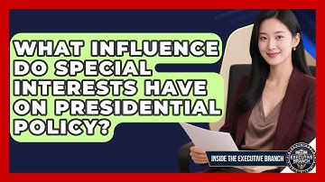 What Influence Do Special Interests Have On Presidential Policy? - Inside the Executive Branch