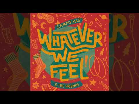 Sammy Rae The Friends Whatever We Feel Official Audio Youtube