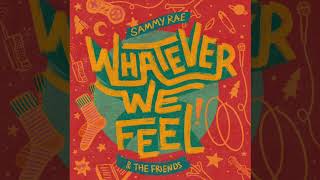 Video thumbnail of "Sammy Rae & the Friends - "Whatever We Feel" (Official Audio)"