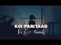 Koi Fariyaad [Lo-fi+Reverb] | Jagjit Singh | Mustahsan Khan | Tum Bin | T-series | Lo-fi Wav