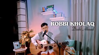ROBBI KHOLAQ versi Akustik voc. Dzaki Ahmad [ Cover ]