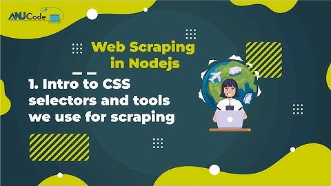 1- Intro to CSS Selectors and Tools for Web Scraping in Node.js
