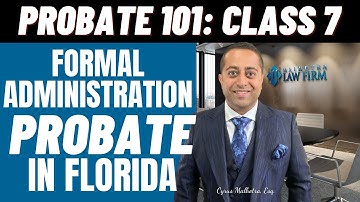 Probate 101 Class 7 - Formal Administration Probate in Florida