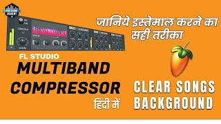Multiband Compressor Kya Hota Hain Kaise Kaam Karta Hain | FL Studio Multiband Compressor Hindi Me