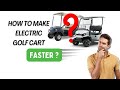 How To Make Electric Golf Cart Faster in 2025